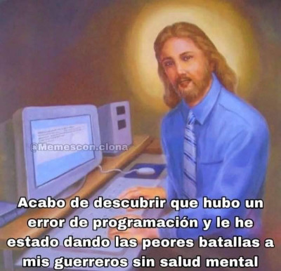 jesus sentado frente a un computador: acabo de descubrir que hubo un error de programación y le he estado dando las peores batallas a mis guerreros sin salud mental (jesus sittingat a computer: i've just discovered there was a programming error and i've been giving the worst battles to my warriors without mental health)